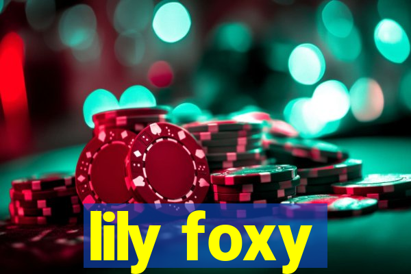 lily foxy